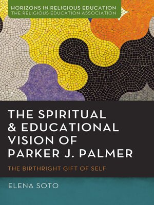 cover image of The Spiritual and Educational Vision of Parker J. Palmer